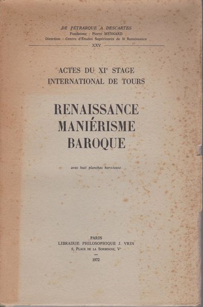 Renaissance, manierisme, baroque : actes du XIe Stage international de Tours.　(De Petrarque a Descartes ; 25)