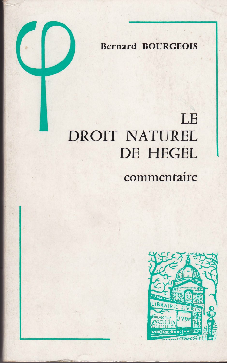 Le droit naturel de Hegel (1802-1803) : commentaire.　(Bibliotheque d'histoire de la philosophie)