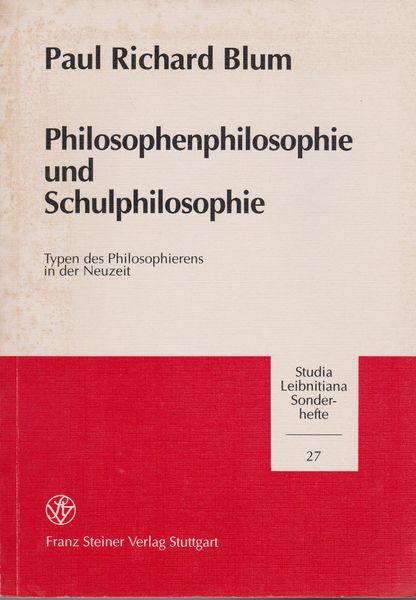 Philosophenphilosophie und Schulphilosophie : Typen des Philosophierens in der Neuzeit