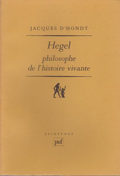 Hegel : philosophe de l'histoire vivante