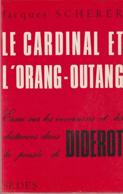Le Cardinal et L'Orang-Outang : essai sur les inversions et les distances dans la pensee de diderot
