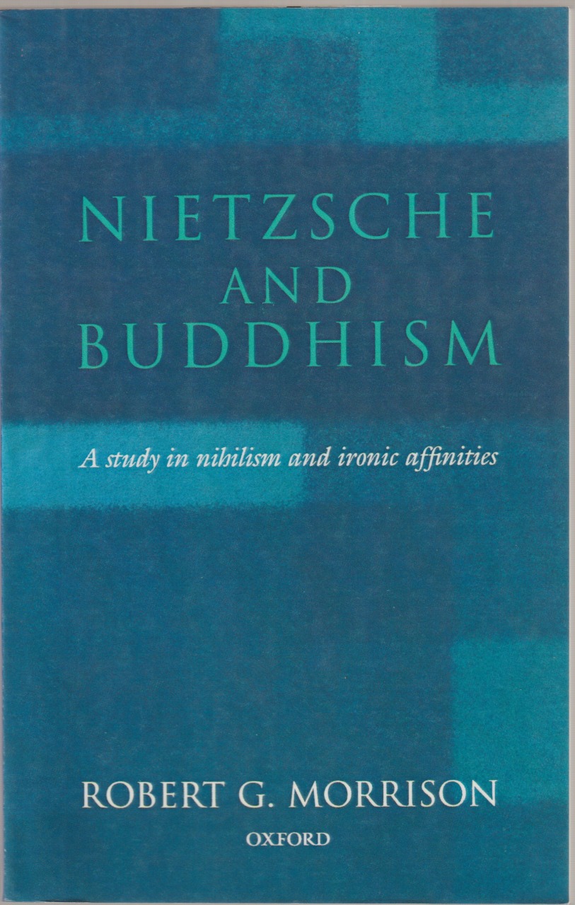 Nietzsche and Buddhism : a study in nihilism and ironic affinities