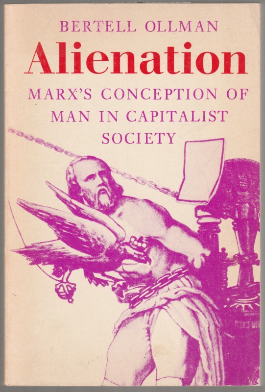 Alienation : Marx's conception of man in capitalist society.