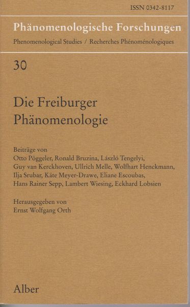 Die Freiburger Phanomenologie.  (Phanomenologische Forschungen = Phenomenological studies = Recherches phenomenologiques ; Bd. 30)