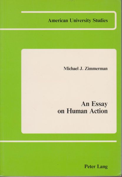 An essay on human action. (American university studies ; Series V . Philosophy ; v. 5)
