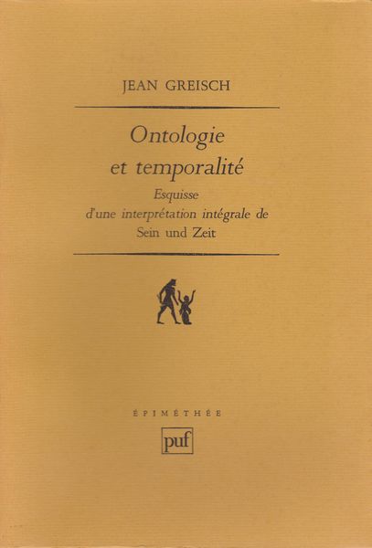 Ontologie et temporalite : esquisse d'une interpretation integrale de Sein und Zeit