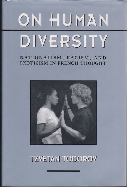 On human diversity : nationalism, racism, and exoticism in French thought