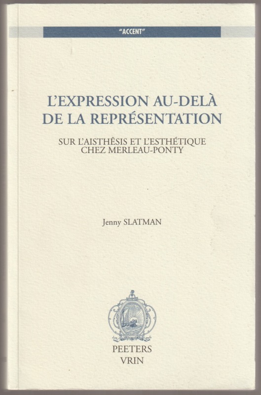 L' expression au-dela de la representation : sur l'aisthesis et l'esthetique chez Merleau-Ponty