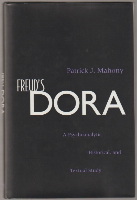 Freud's Dora : a psychoanalytic, historical, and textual study
