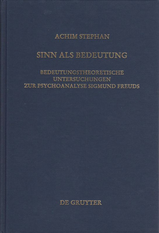 Sinn als Bedeutung : bedeutungstheoretische Untersuchungen zur Psychoanalyse Sigmund Freuds.