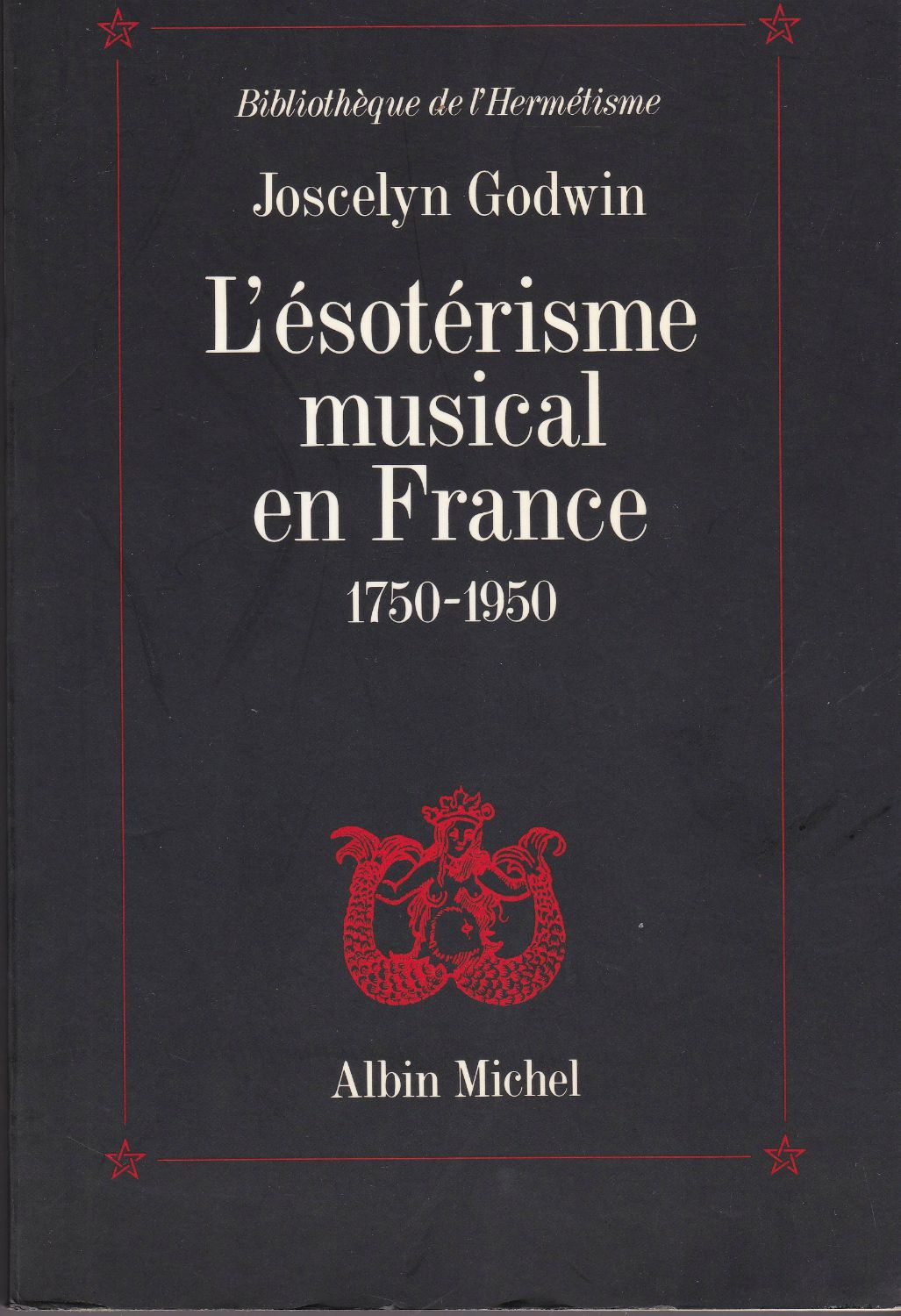 L'esoterisme musical en France, 1750-1950. (Bibliotheque de l'hermetisme)