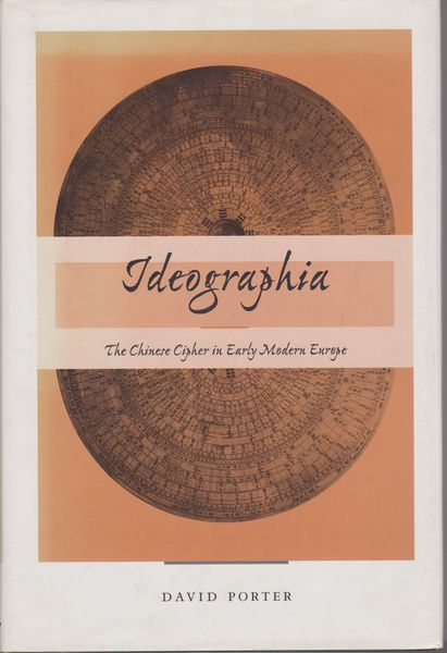 Ideographia : the Chinese cipher in early modern Europe.