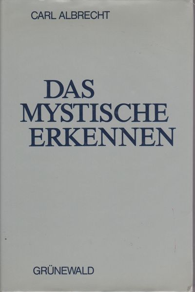 Das mystische Erkennen : Gnoseologie und philosophische Relevanz der mystischen Relation.