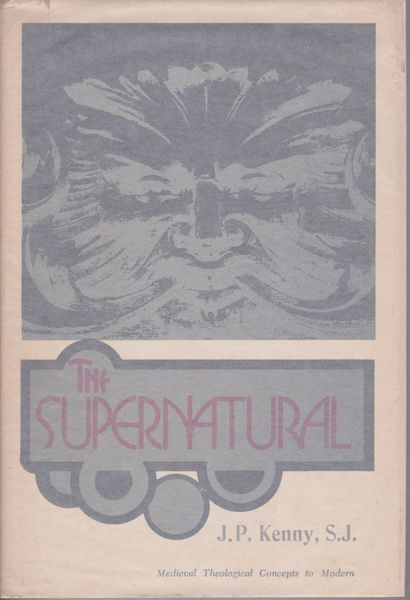 The supernatural; medieval theological concepts to modern