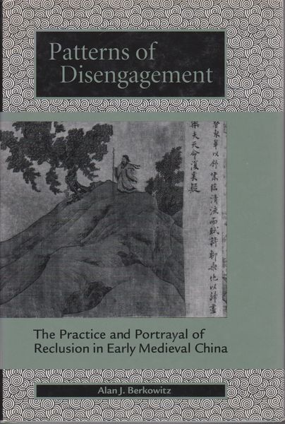 Patterns of disengagement : the practice and portrayal of reclusion in early medieval China.