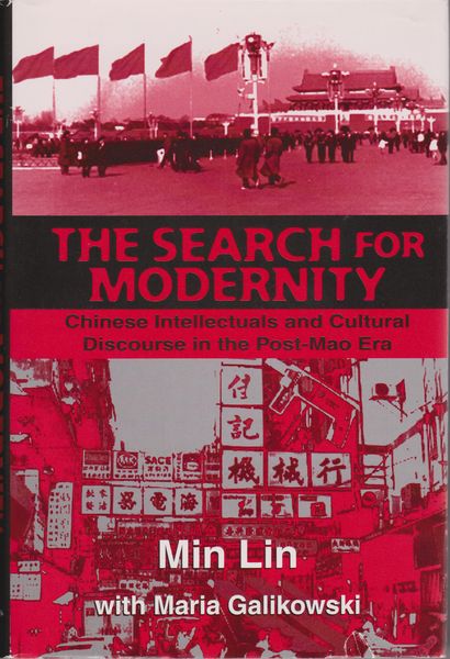 The search for modernity : Chinese intellectuals and cultural discourse in the post-Mao era.