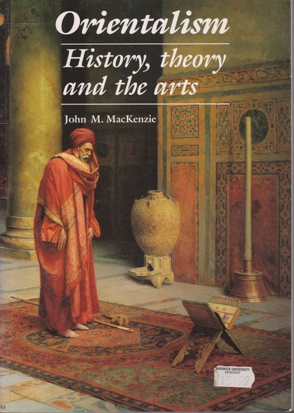 Orientalism : history, theory and the arts
