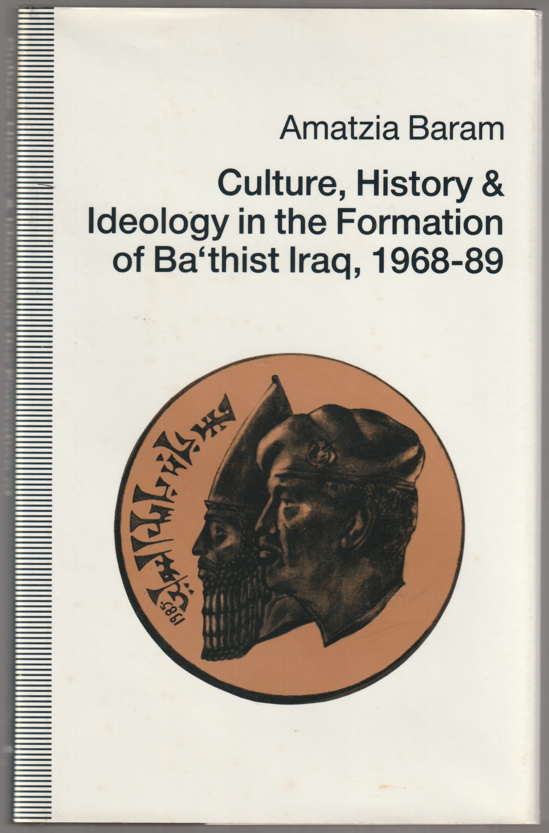 Culture, history and ideology in the formation of Bathist Iraq, 1968-89.