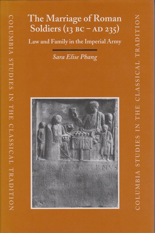 The marriage of Roman soldiers (13 B.C.-A.D. 235) : law and family in the imperial army.