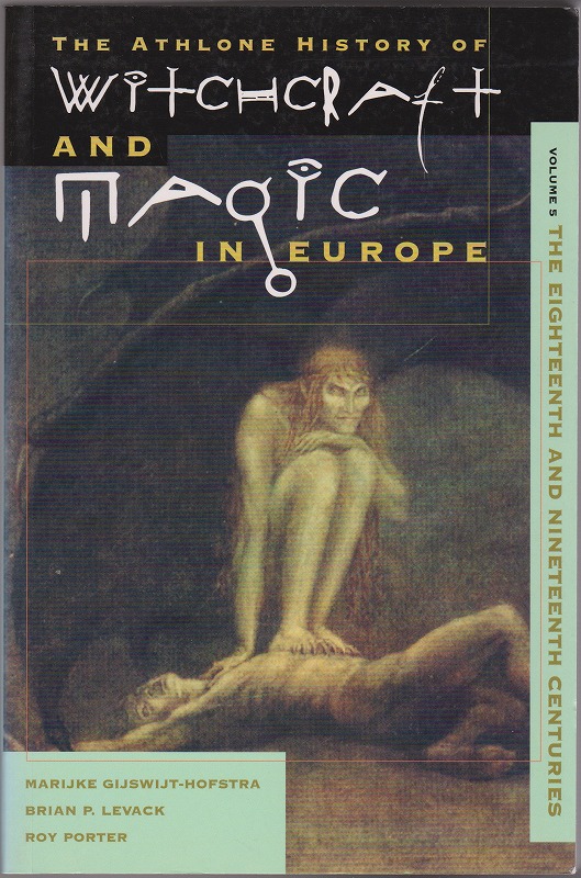 The eighteenth and nineteenth centuries.　(Witchcraft and magic in Europe ; v. 5)
