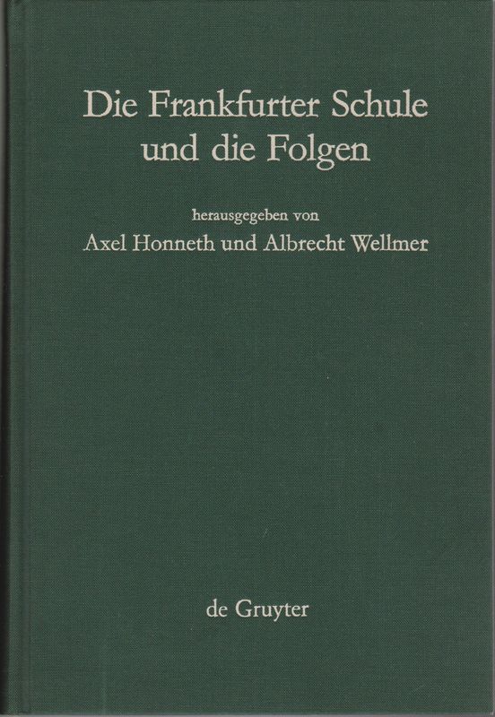 Die Frankfurter Schule und die Folgen : Referate eines Symposiums der Alexander von Humboldt-Stiftung vom 10.-15.Dezember 1984 in Ludwigsburg.