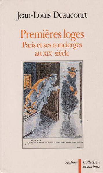 Premieres loges : Paris et ses concierges au XIXe siecle
