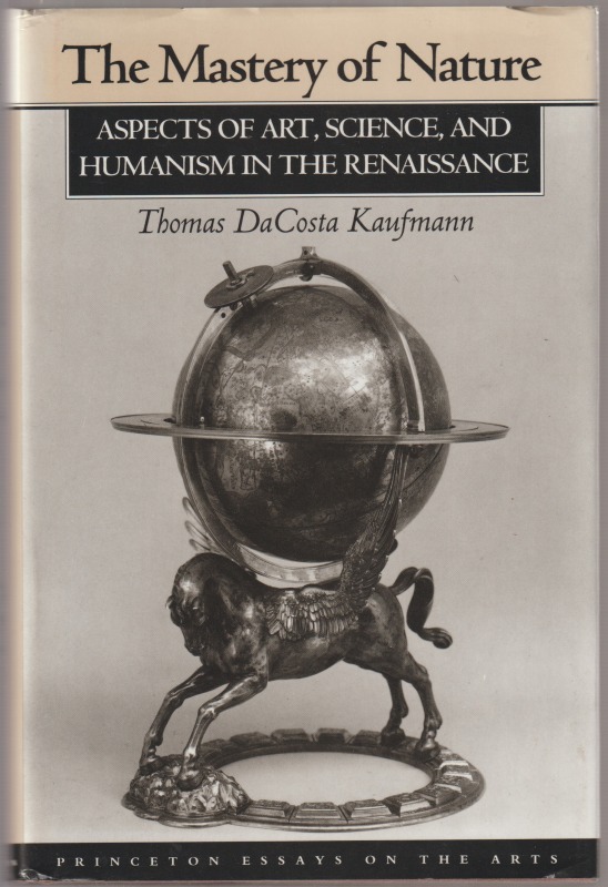 The mastery of nature : aspects of art, science, and humanism in the Renaissance