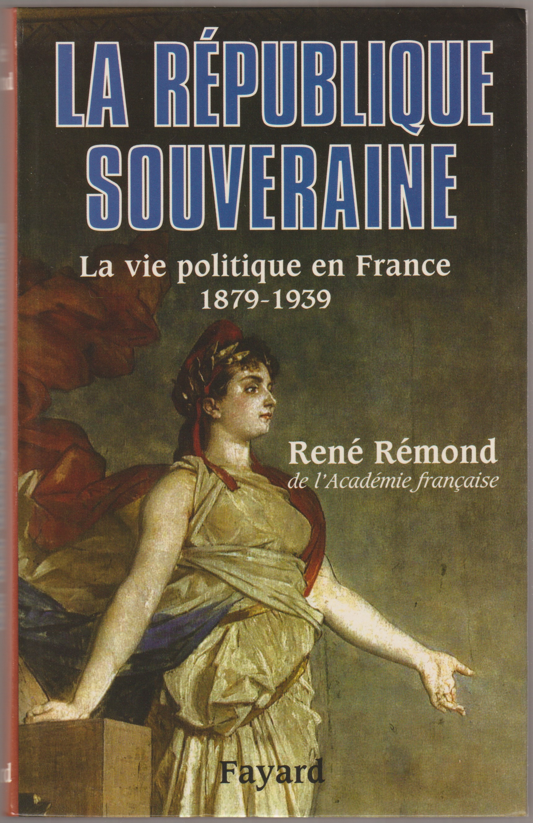 La Republique souveraine : la vie politique en France, 1878-1939