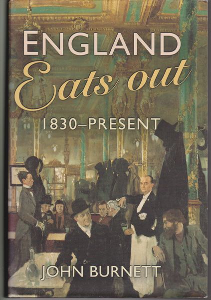 England eats out : a social history of eating out in England from 1830 to the present