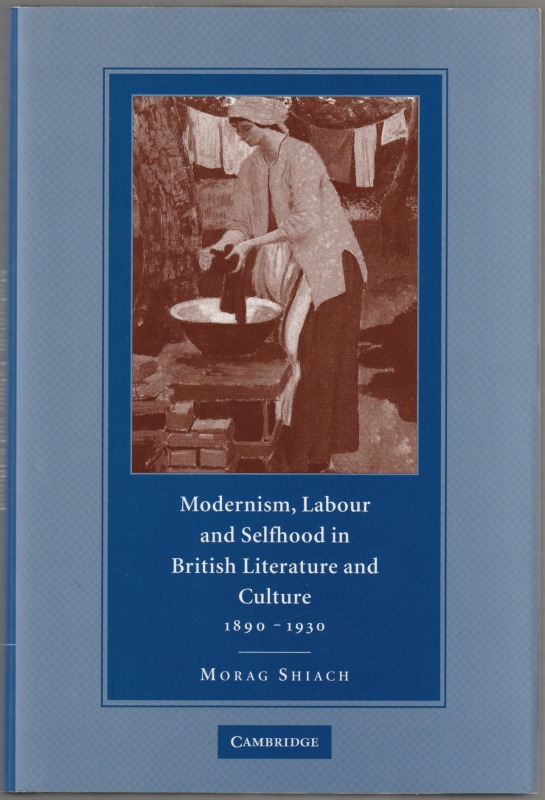 Modernism, labour and selfhood in British literature and culture, 1890-1930