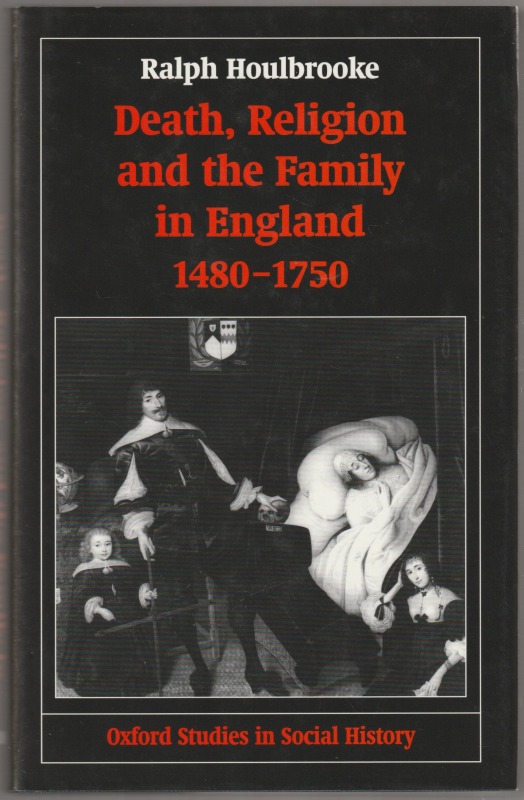 Death, religion, and the family in England, 1480-1750.
