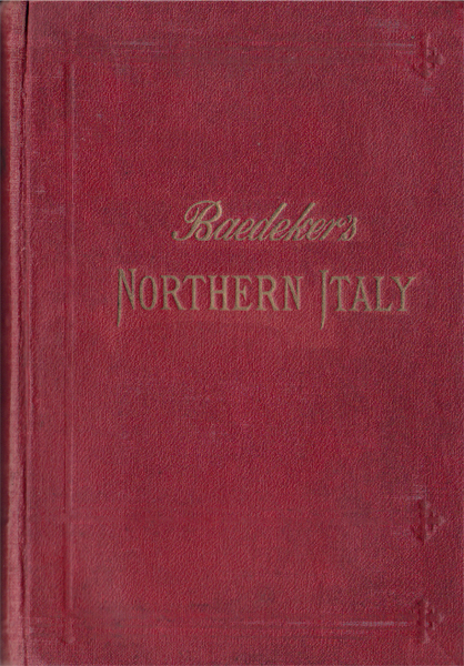 Northern Italy, including Leghorn, Florence, Ravenna and routes through France, Switzerland, and Austria : handbook for travellers.