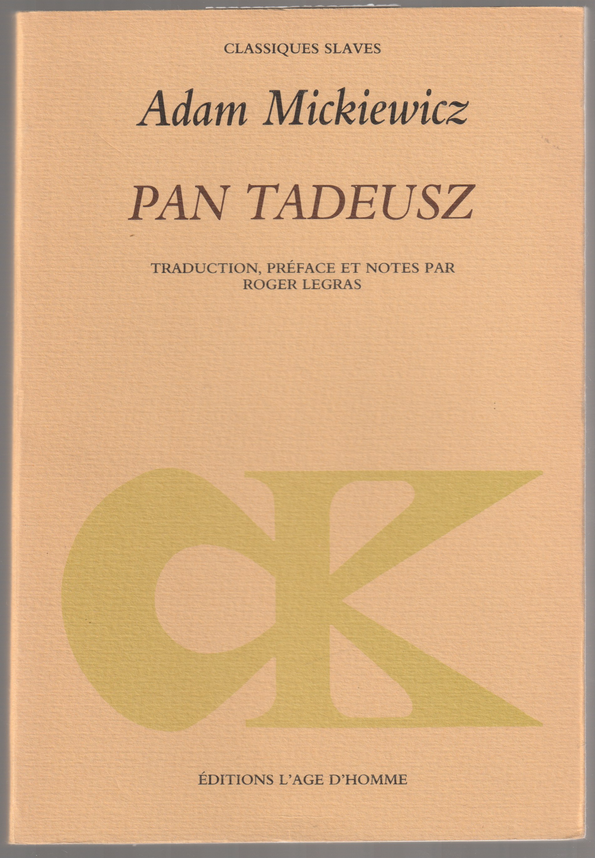 Pan Tadeusz ou La derniere judiciaire dans la Lithuanie, au sein de la noblesse pendant les annees 1811 et 1812, en douze livres, en vers.