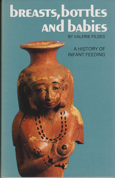 Breasts, bottles, and babies : a history of infant feeding