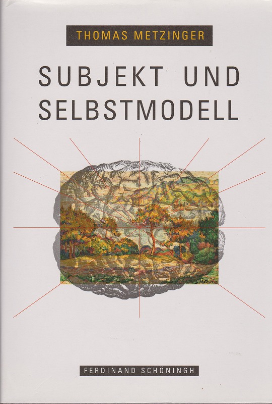 Subjekt und Selbstmodell : die Perspektivitat phanomenalen Bewusstseins vor dem Hintergrund einer naturalistischen Theorie mentaler Reprasentation