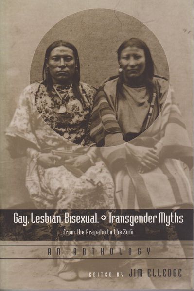 Gay, lesbian, bisexual, and transgender myths from the Arapaho to the Zuni: an anthology.