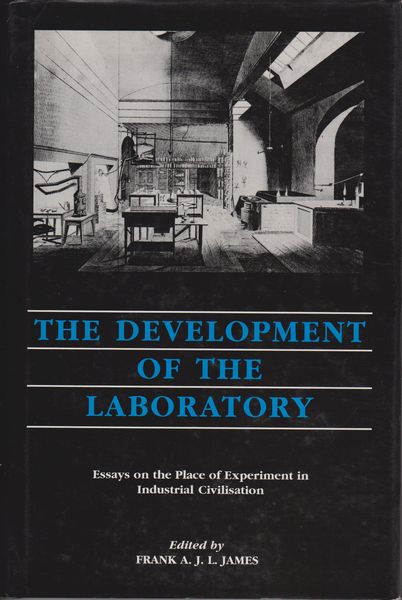 The Development of the laboratory : essays on the place of experiment in industrial civilization. The Development of the laboratory : essays on the place of experiment in industrial civilization.