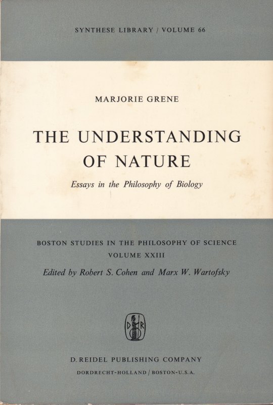 The understanding of nature : essays in the philosophy of biology.