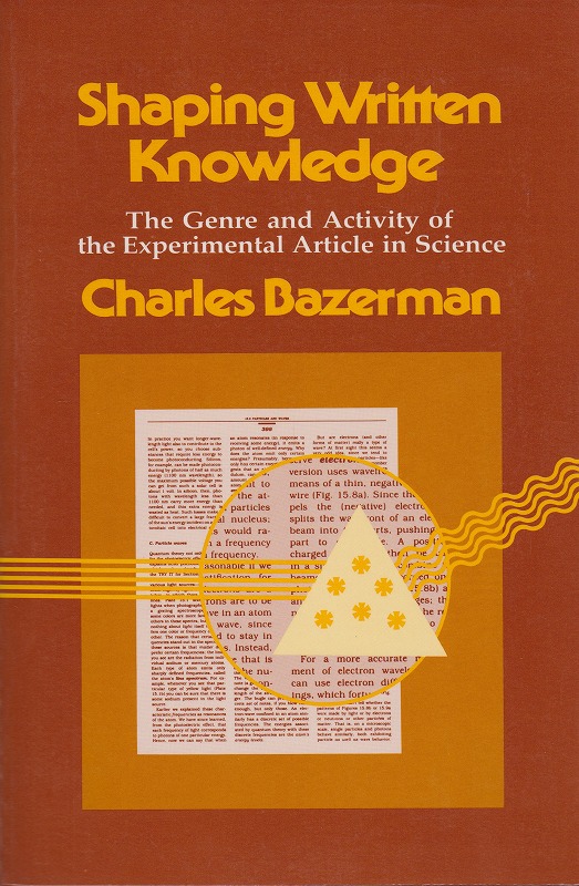 Shaping written knowledge : the genre and activity of the experimental article in science Shaping written knowledge : the genre and activity of the experimental article in science