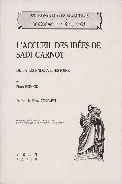 L'accueil des idees de Sadi Carnot et la technologie francaise de 1820 a 1860 : de la legende a l'histoire.