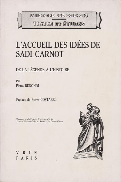 L'accueil des idees de Sadi Carnot et la technologie francaise de 1820 a 1860 : de la legende a l'histoire. L'accueil des idees de Sadi Carnot et la technologie francaise de 1820 a 1860 : de la legende a l'histoire.