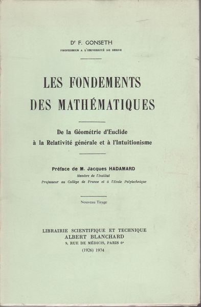 Les fondements des mathematiques : de la geometrie d'Euclide a la relativite generale et a l'intuitionisme