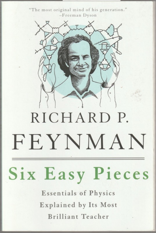 Six easy pieces : essentials of physics explained by its most brilliant teacher