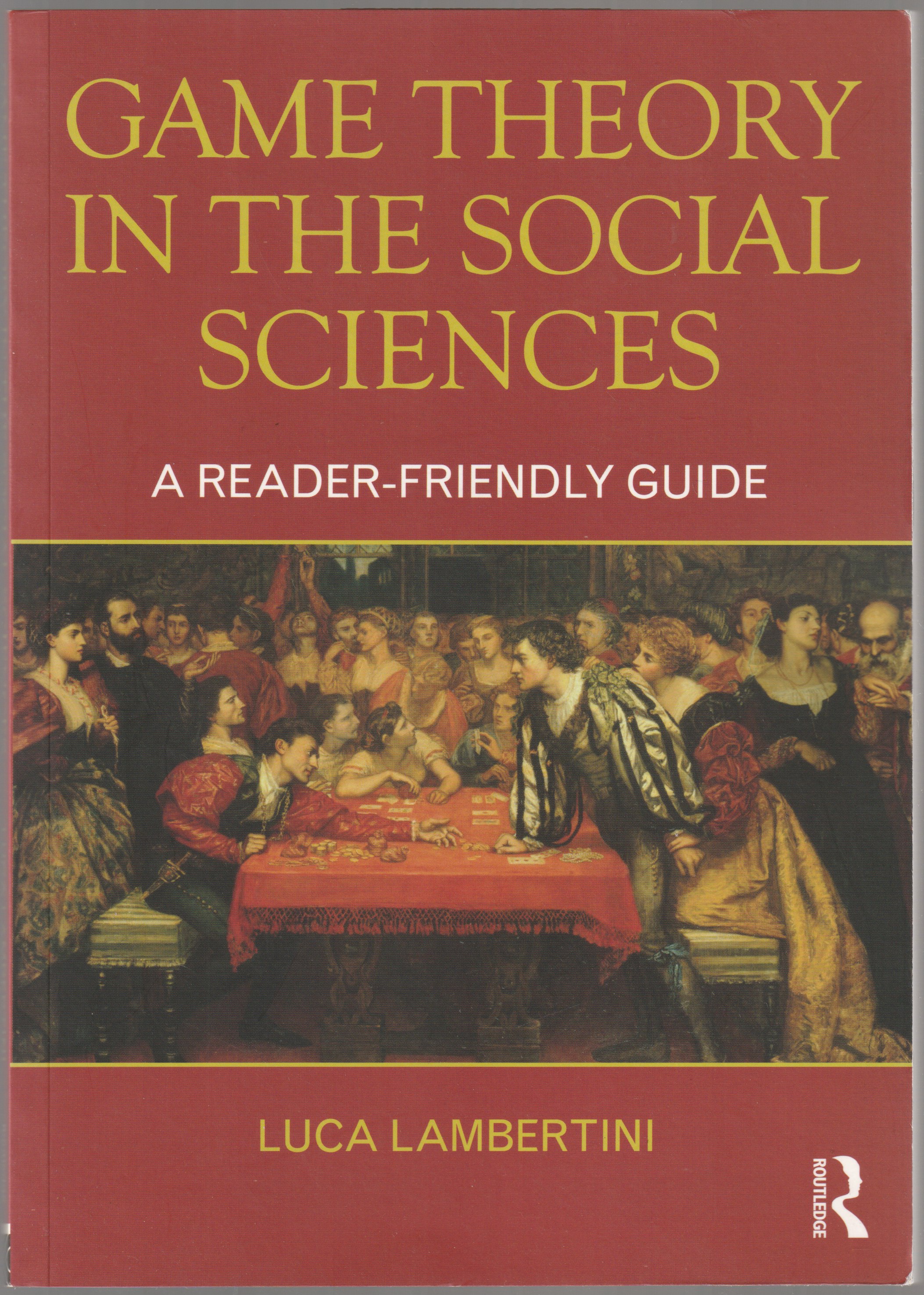 Game theory in the social sciences : a reader-friendly guide. Game theory in the social sciences : a reader-friendly guide.