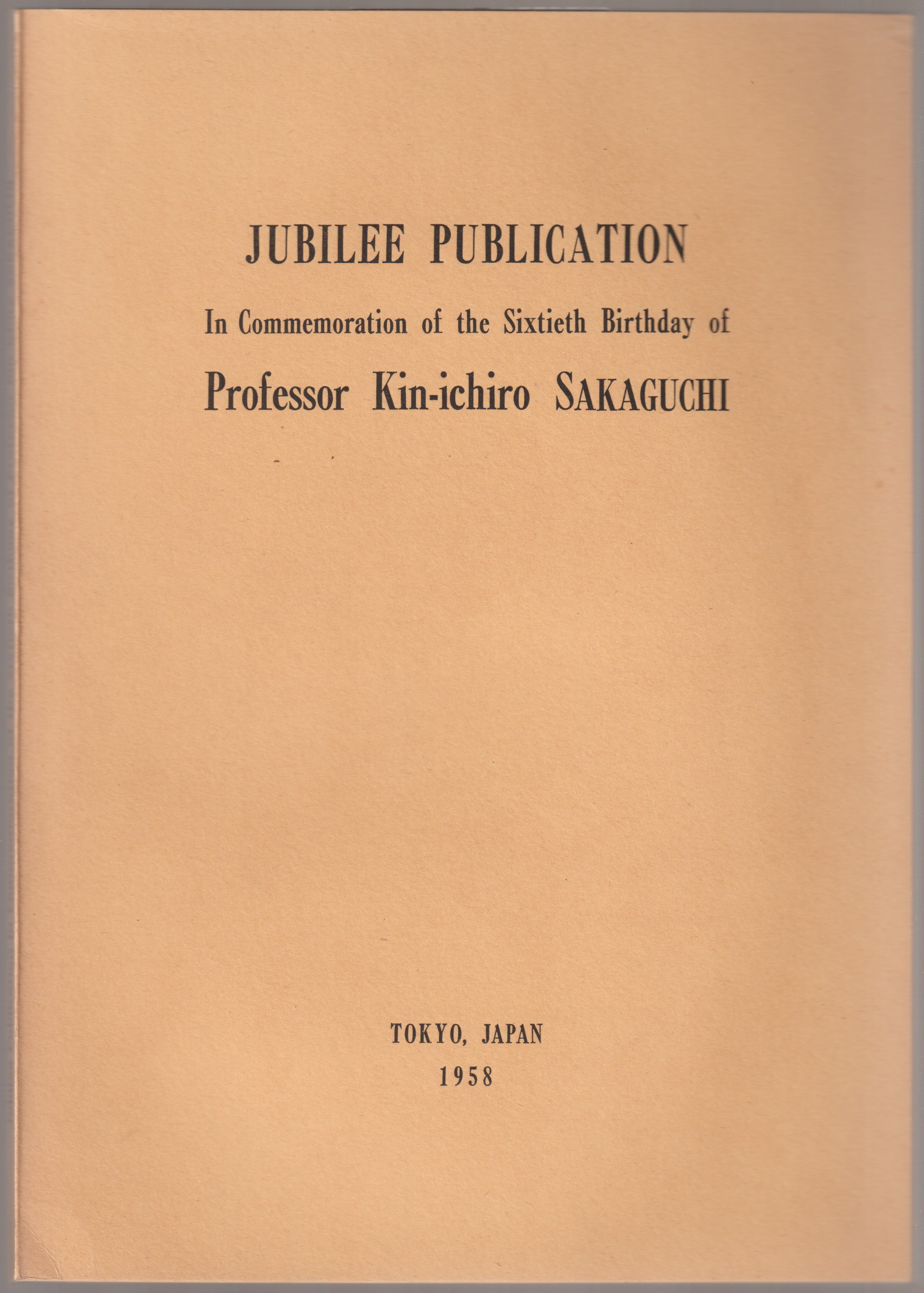 Jubilee publication in commemoration of the sixtieth birthday of Professor Kin-ichiro Sakaguchi Jubilee publication in commemoration of the sixtieth birthday of Professor Kin-ichiro Sakaguchi