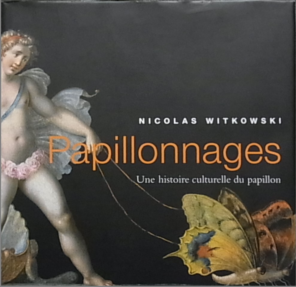 Papillonnages: Une histoire culturelle du papillon Papillonnages: Une histoire culturelle du papillon