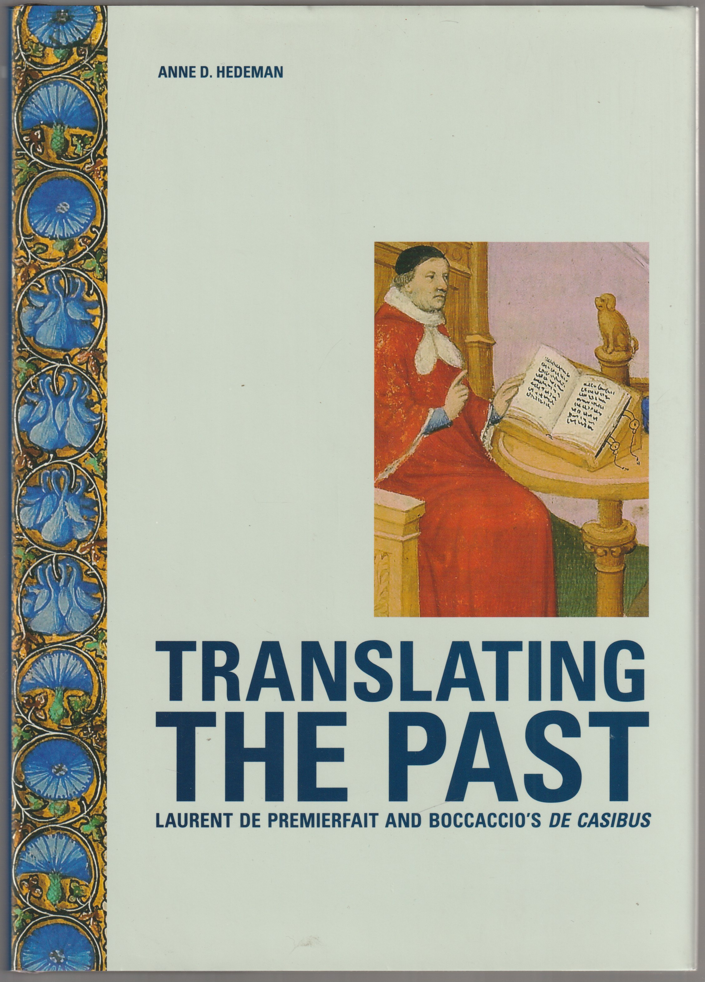 Translating the past : Laurent de Premierfait and Boccaccio's De casibus. Translating the past : Laurent de Premierfait and Boccaccio's De casibus.