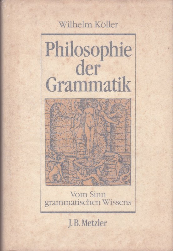 Philosophie der Grammatik : vom Sinn grammatischen Wissens.