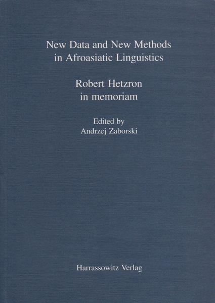 New data and new methods in Afroasiatic linguistics : Robert Hetzron in memoriam.