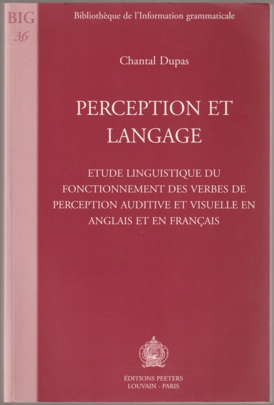 Perception et langage : etude linguistique du fonctionnement des verbes de perception auditive et visuelle en anglais et en francais